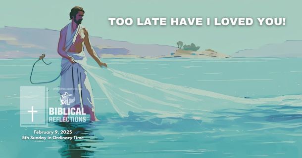 Too late have I loved you!