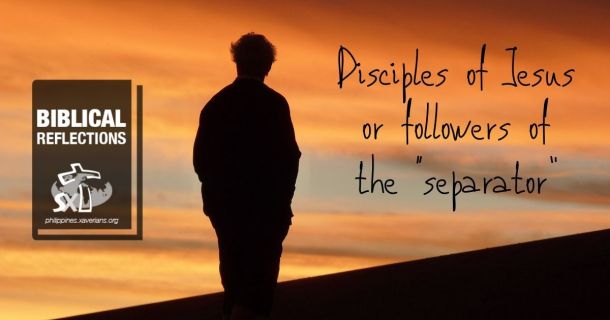 Disciples of Jesus or followers of the &ldquo;separator&rdquo;