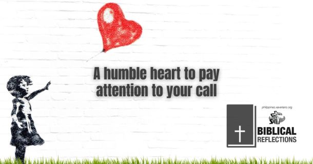 A humble heart to pay attention to your call