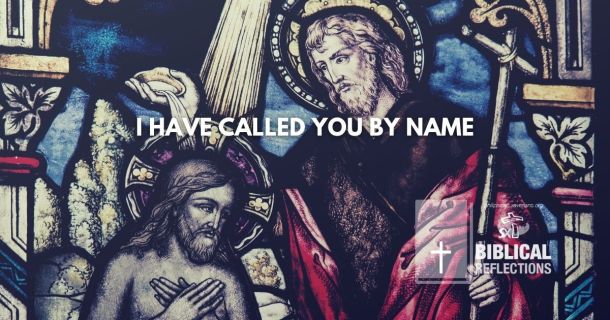 I have called you by name